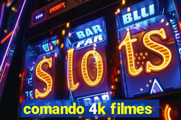 comando 4k filmes